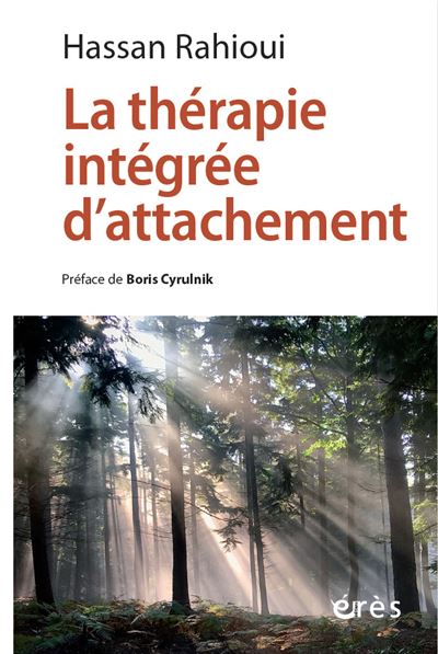 Couverture — La thérapie intégrée d'attachement, Hassan Rahioui, préface de Boris Cyrulnik, éditions Érès
